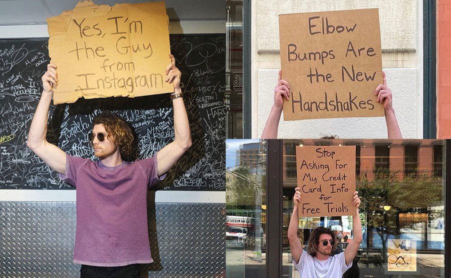 A sign that reads ‘’Yes, I’m the Guy from Instagram’’ / A sign that reads ‘’Elbow Bumps Are the New Handshakes’’ / A sign that reads ‘’Stop Asking For My Credit Card Info for Free Trials.’’
